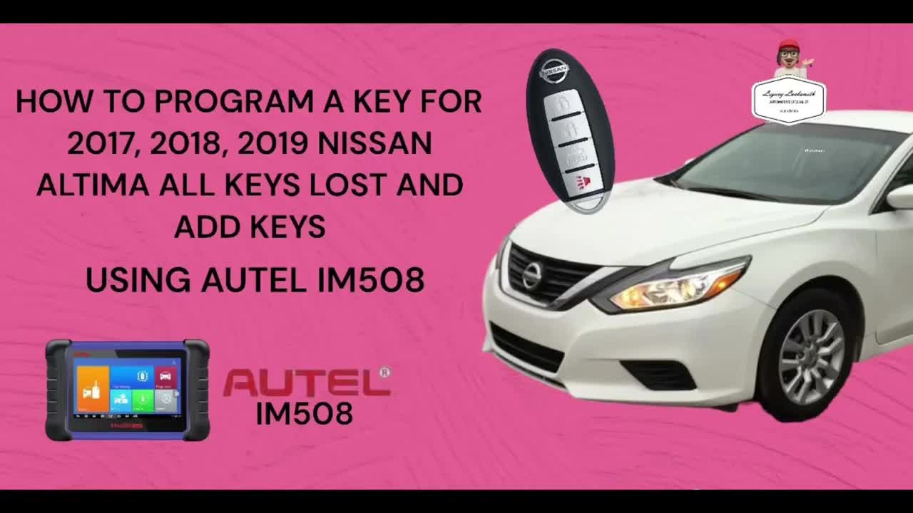 HOW TO PROGRAM A KEY FOR 2017, 2018, 2019 NISSAN ALTIMA ALL KEYS LOST AND ADD KEYS USING AUTEL IM508